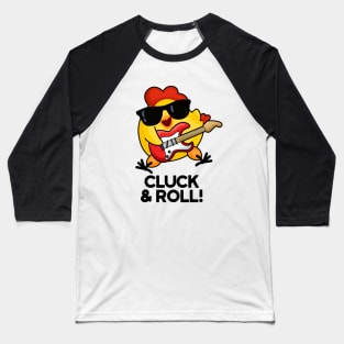 Cluck And Roll Cute Rock n Roll chicken Pun Baseball T-Shirt